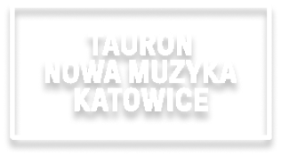 Tauron nowa muzyka - katowice