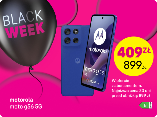 BLACK WEEK,Motorola moto G56 5G,  cena przekreślona 899 zł, cena aktualna 409 zł, w ofercie z abonamentem. Najniższa cena 30 dni przed obniżką 899 zł. Klaca energetyczna B
